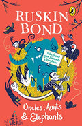 Uncles, Aunts and Elephants: A Ruskin Bond Treasury