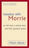 Tuesdays With Morrie by Mitch Albom