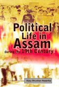 Political Life in Assam During the Nineteenth Century - Gyan Books