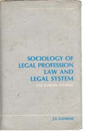 Sociology of Legal Profession, Law and Legal System the Indian Setting - Gyan Books