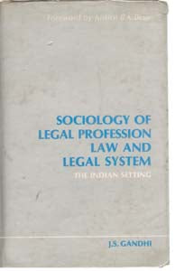 Sociology of Legal Profession, Law and Legal System the Indian Setting - Gyan Books
