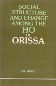Social Structure and Change Among the Ho of Orissa - Gyan Books