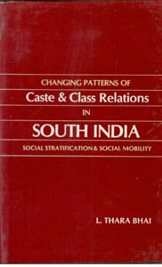 Changing Patterns of Caste and Class Relations in South India: Social Stratification and Social Mobility - Gyan Books
