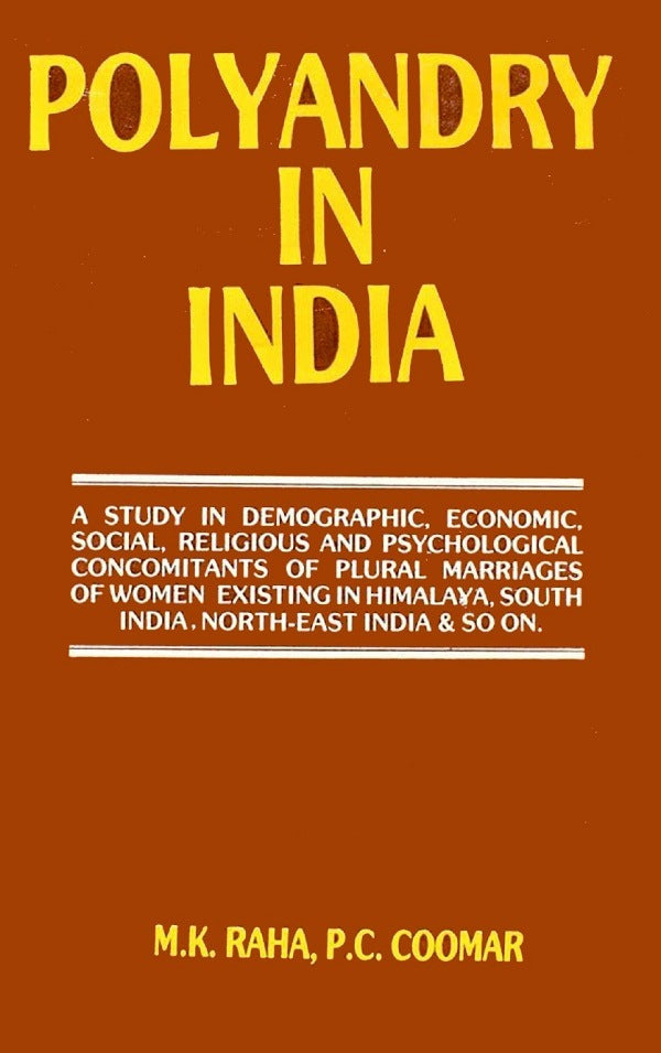 Polyandry in India : Demographic, Economic, Social, Religious and Psychological Concomitants of Plural Marriages in Women - Gyan Books