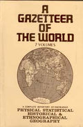 A Gazetteer of the World Compiled From the Recent Authorities: a Complete Repetory of Knowledge Physical, Statistical, Historical and Most Ethnographical Geography 7 Vols. Set - Gyan Books