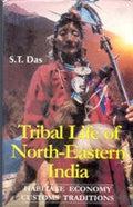 Tribal Life of North-Eastern India Habitate, Economy, Customs and Traditions - Gyan Books