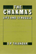 The Chakmas: life and Struggle - Gyan Books