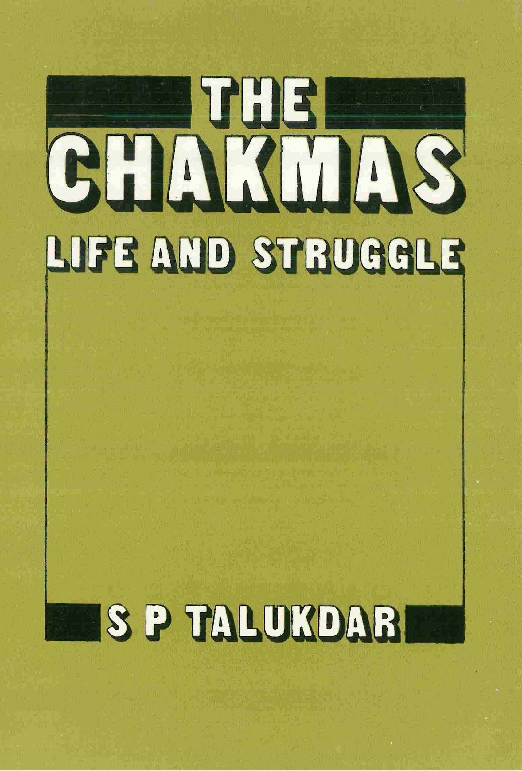 The Chakmas: life and Struggle - Gyan Books