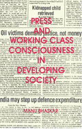 Press and Working Class Consciouness in Developing Societies: a Case Study of an Indian State - Kerala - Gyan Books