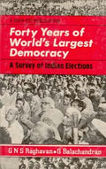 Forty Years of World's Largest Democracy a Survey of Indian Elections - Gyan Books