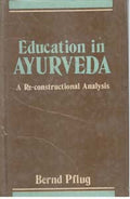 Education in Ayurveda: a Re-Constructional Analysis - Gyan Books