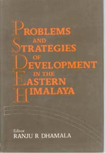 Problems and Strategies of Development in the Eastern Himalaya - Gyan Books