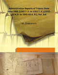 Administration Reports of Tripura State Since 1902 {1342 T. E. to 1352 T. E.},(1932-33 A.D. to 1942-43 A. D.) Vol. 4th - Gyan Books