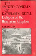 The Sacred Complex of Kathmandu, Nepal (Religion of the Himalaya Kingdom) - Gyan Books