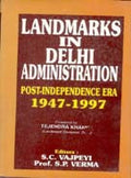 Landmarks in Delhi Administration: Post-Independence Era 1947-1997 - Gyan Books