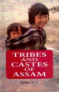Tribes and Castes of Assam: Anthropology and Sociology - Gyan Books