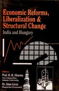 Economic Reforms, Liberalization and Structural Change India and Hungary - Gyan Books