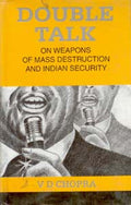 Double Talk: On Weapons of Mass Destruction and Indian Security - Gyan Books