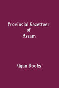 Provincial Gazetteer of Assam - Gyan Books
