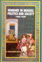 Iranians in Mughal Politics and Society: 1606-1658 - Gyan Books