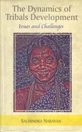 The Dynamics of Tribals Development: Issues and Challenges - Gyan Books