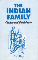 The Indian Family: Change and Persistence - Gyan Books