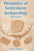 Dynamics of Settlement Archaeology (Haryana) - Gyan Books