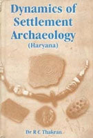 Dynamics of Settlement Archaeology (Haryana) - Gyan Books