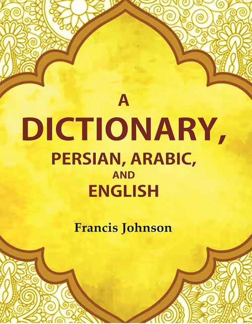 A Dictionary, Persian, Arabic, and English - Gyan Books