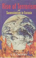 Rise of Terrorism and Secessionism in Eurasia - Gyan Books
