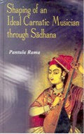 Shaping of an Ideal Carnatic Musician Through Sadhana - Gyan Books