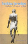 Gandhian Sarvodaya: Realizing a Realistic Utopia - Gyan Books