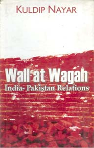 Wall At Wagah: India-Pakistan Relations - Gyan Books