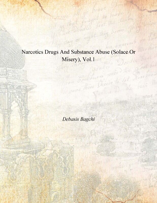 Narcotics Drugs and Substance Abuse (Solace Or Misery) Vol. 1st - Gyan Books