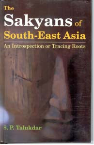The Sakyans of South-East Asia an Introspection Or Tracing Roots - Gyan Books