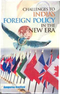 Challenges to India's Foreign Policy in the New Era - Gyan Books
