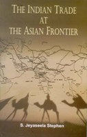 The Indian Trade At the Asian Frontier - Gyan Books