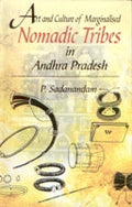 Art and Culture of Marginalised Nomadic Tribes in Andhra Pradesh - Gyan Books