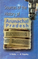 Sources of the History of Arunachal Pradesh - Gyan Books