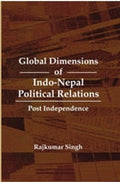 Global Dimensions of Indo-Nepal Political Relations - Gyan Books
