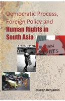 Democratic Process, Foreign Policy and Human Rights in South Asia - Gyan Books