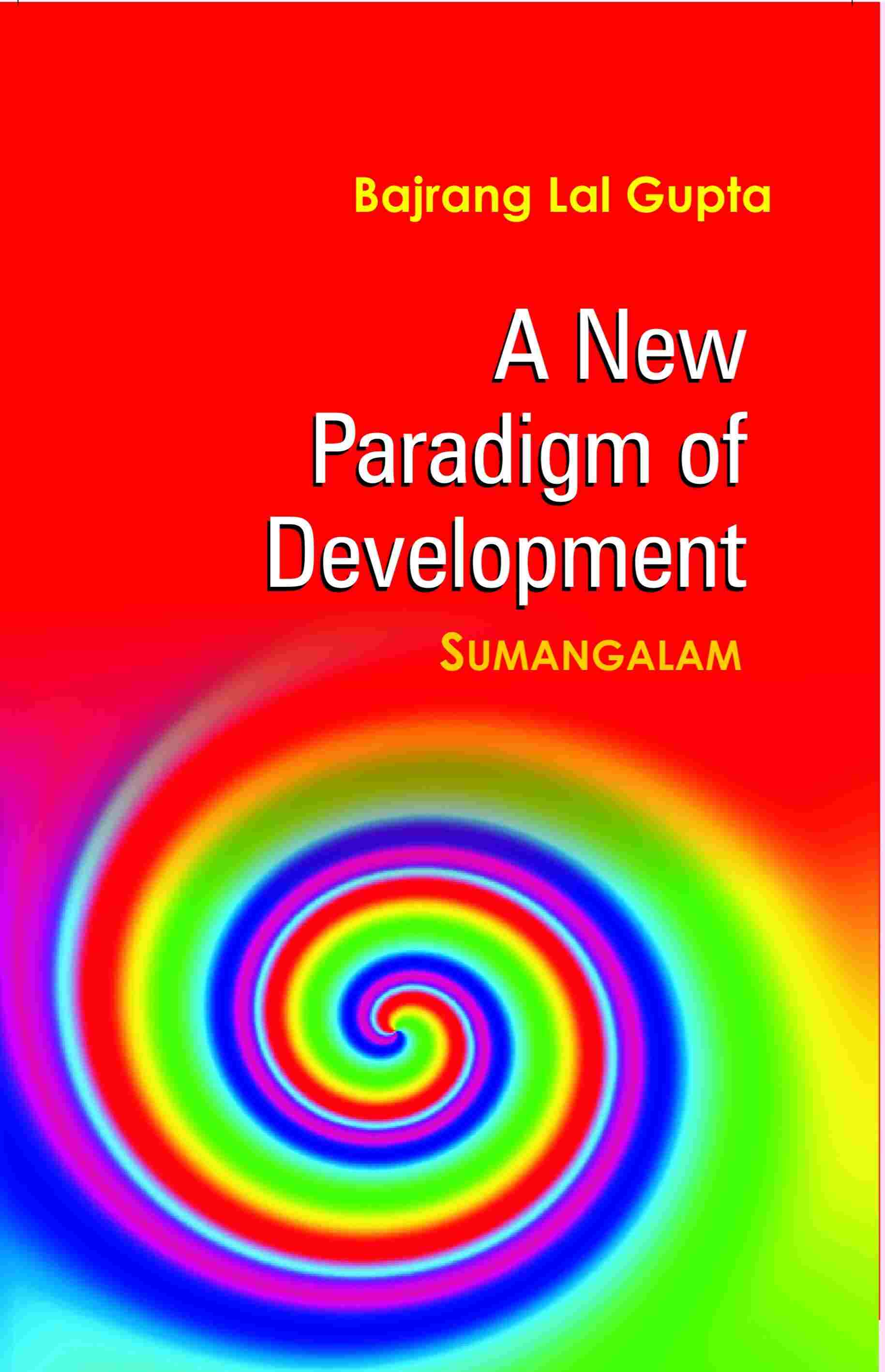A New Paradigm of Development: Sumangalam - Gyan Books
