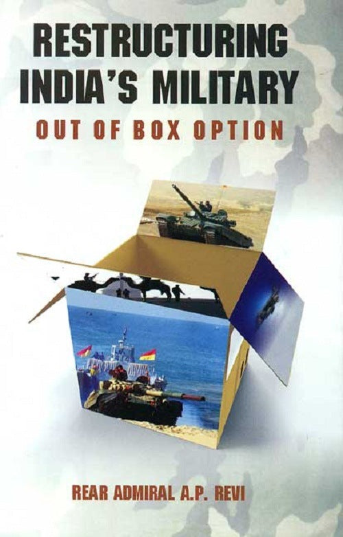 Restructuring India's Military: Out of the Box Option - Gyan Books