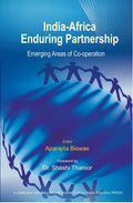 India-Africa Enduring Partnership: Emerging Areas of Co-Operation - Gyan Books