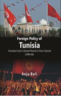 Foreign Policy of Tunisia Transition From Colonial Period to Post Colonial - Gyan Books