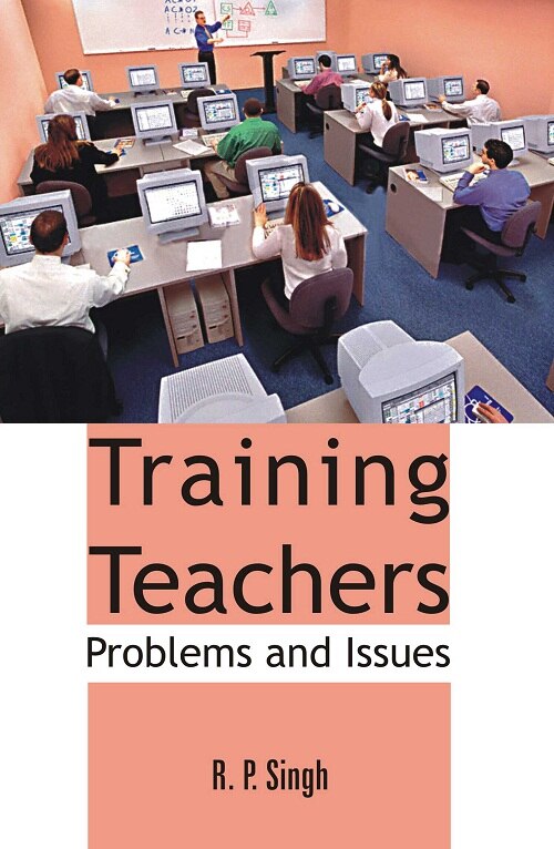 Training Teachers: Problems and Issues - Gyan Books