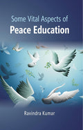Some Vital Aspects of Peace Education - Gyan Books
