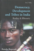 Democracy, Development and Tribes in India Reality & Rhetoric Vol. 2nd - Gyan Books