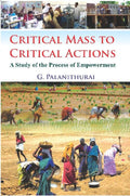 Critical Mass to Critical Action : a Study of the Process of Empowerment - Gyan Books