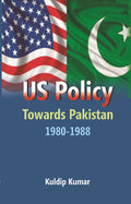 Us Policy Towards Pakistan 1980-1988 - Gyan Books